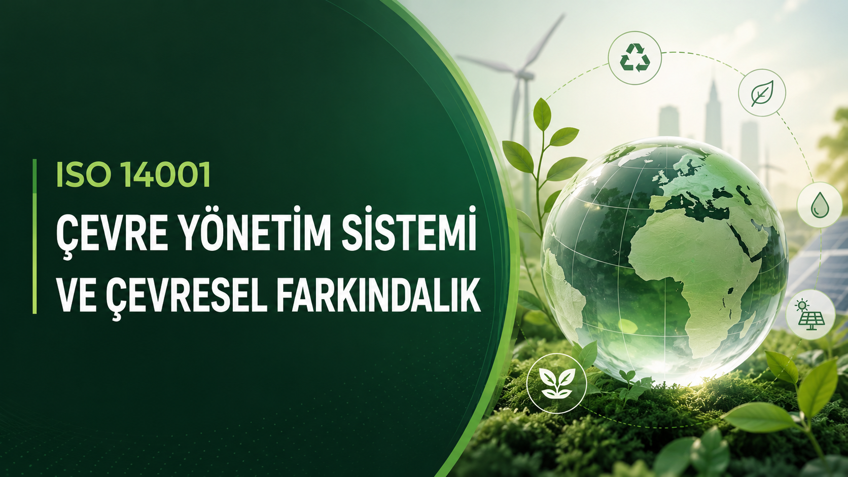 ISO-14001 ÇEVRE YÖNETİM SİSTEMİ VE ÇEVRESEL FARKINDALIK